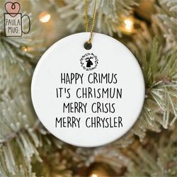 merry crisis funny holiday ornament, merry chrysler christmas ornament, funny holiday ornament, happy chrimus ornament,