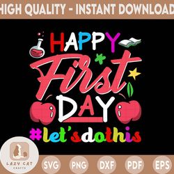 happy first day let's do this png, welcome back to school png, teaching png, teacher png, teacher life sublimation png