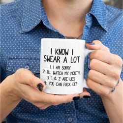i know i swear a lot coffee mug, big coffee mug, big tea mug