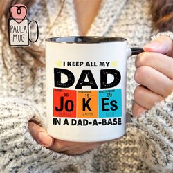 i keep all my dad jokes in a dad-a-base mug, funny dad mug, funny fathers day gift, fathers day, best dad mug, best dad