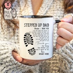 personalized stepped up dad mug, thanks you for stepping dad mug, stepping dad, quote fathers day, bonus dad mug, step d