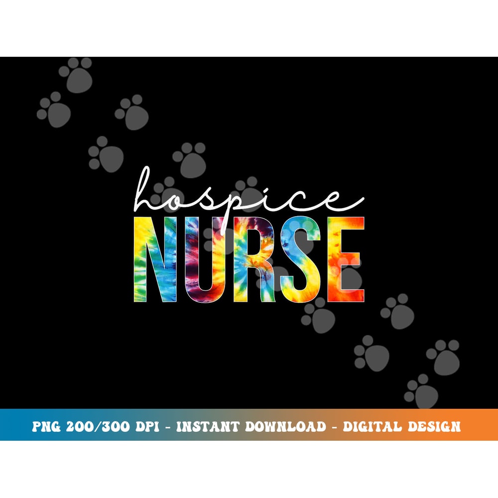 Hospice Nurse Appreciation Day Tie Dye For Women For Work png, sublimation copy.jpg