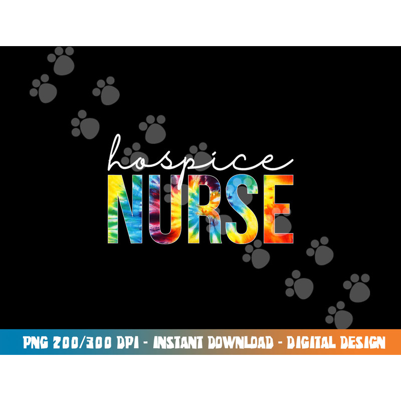 Hospice Nurse Appreciation Day Tie Dye For Women For Work png, sublimation copy.jpg