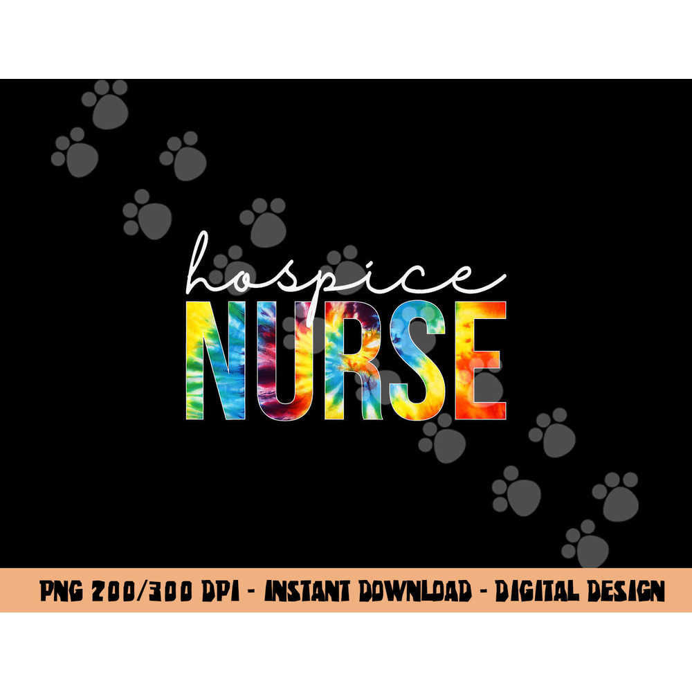 Hospice Nurse Appreciation Day Tie Dye For Women For Work  png, sublimation copy.jpg