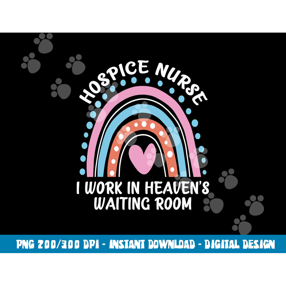 Hospice Nurse I Work In Heaven s Waiting Room Nursing Day  png, sublimation copy.jpg