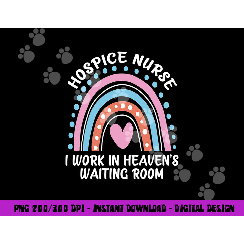 Hospice Nurse I Work In Heaven s Waiting Room Nursing Day png, sublimation copy.jpg