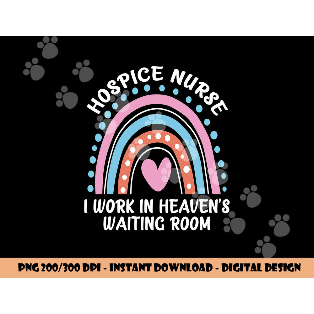 Hospice Nurse I Work In Heaven s Waiting Room Nursing Day png, sublimation copy.jpg