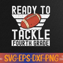 Ready To Tackle Fourth Grade Football Ball Back To School Svg, Eps, Png, Dxf, Digital Download