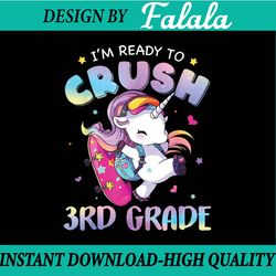 i'm ready to crush 3rd grade cute unicorn back to school kid png, first day of school png, back to school png, digital d
