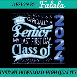 my last first day senior class of 2024 back to school 2024 png, first day of school png, back to school png, digital dow