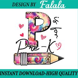 p is for pre-k teacher tie dye leopard back to school 2023 png, first day of school png, back to school png, digital dow