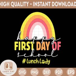happy first day of school lunch lady life rainbow png teaching, teacher png, teacher life, teacher quote png, back to