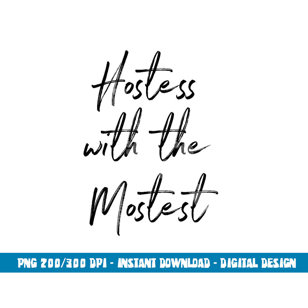 Hostess Gifts For Women - Hostess With The Mostest Tshirt copy.jpg