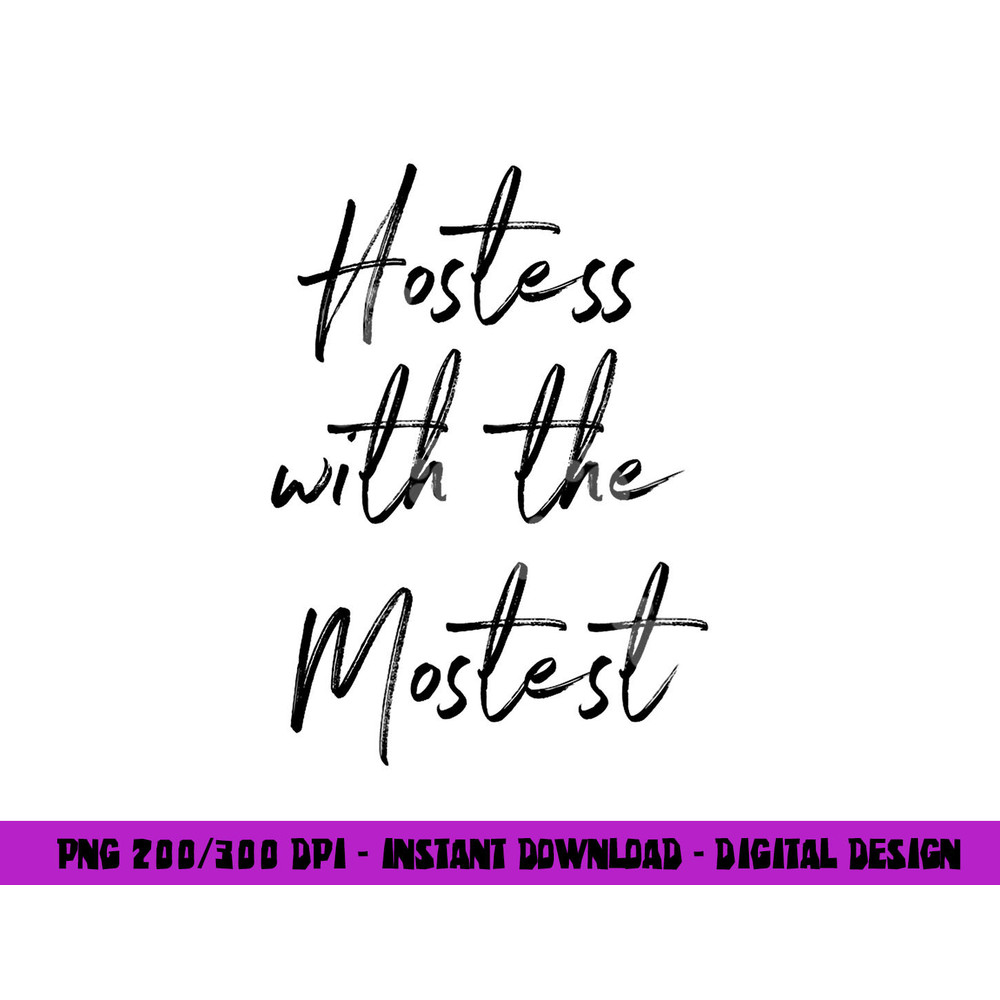 Hostess Gifts For Women - Hostess With The Mostest Tshirt copy.jpg