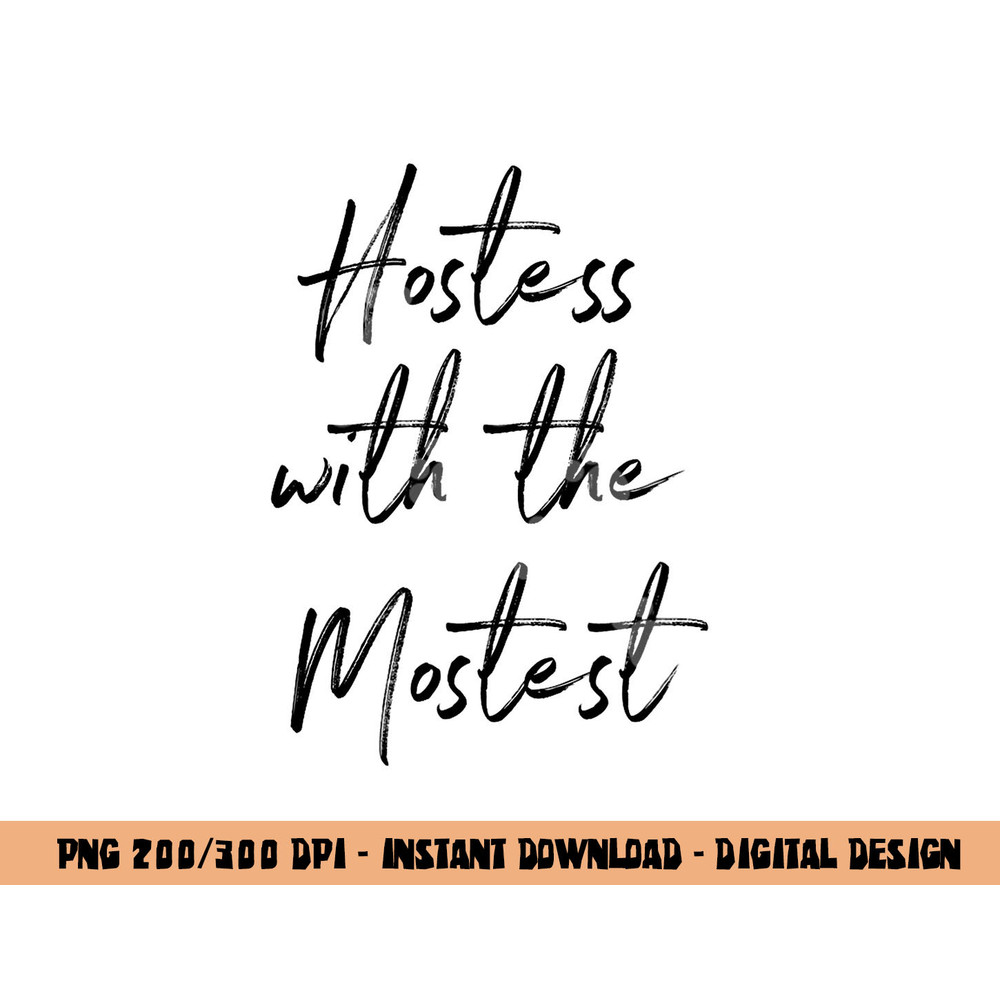Hostess Gifts For Women - Hostess With The Mostest Tshirt copy.jpg
