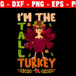i'm the tall turkey, retro thanksgiving svg, turkey's day gifts, turkey design, thanksgiving, gift for him