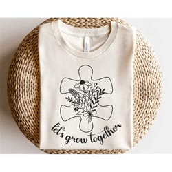 autism awareness svg, lets grow together svg, autism mom shirt, autism quote svg, special education svg, floral line art