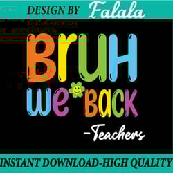 bruh we back teachers funny back to school png, first day of school png, back to school png, digital download