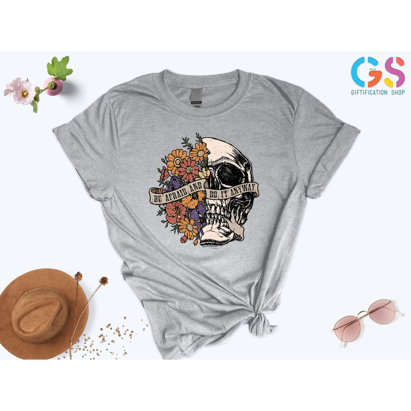 Be Afraid Do It Anyway, Motivational Shirt, Mental Health Shirt, Do It Anyway Quote, Skull With Flower Shirt, Rock Shirt, Skeleton Shirt - 3.jpg