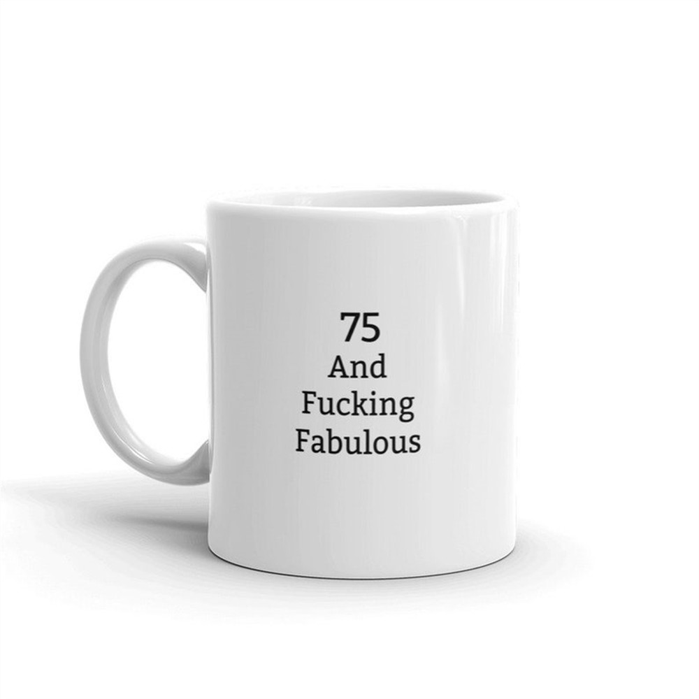 MR-382023163833-75-and-fucking-fabulous-mug75th-birthday-giftfunny-75th-image-1.jpg