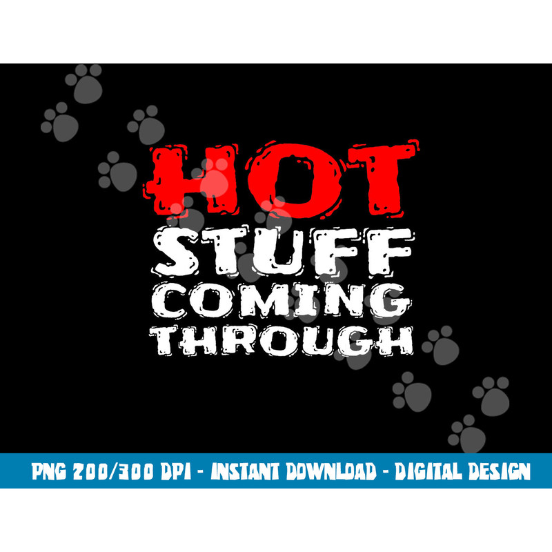 Hot Stuff Coming Through Funny Thanksgiving png, sublimation copy.jpg