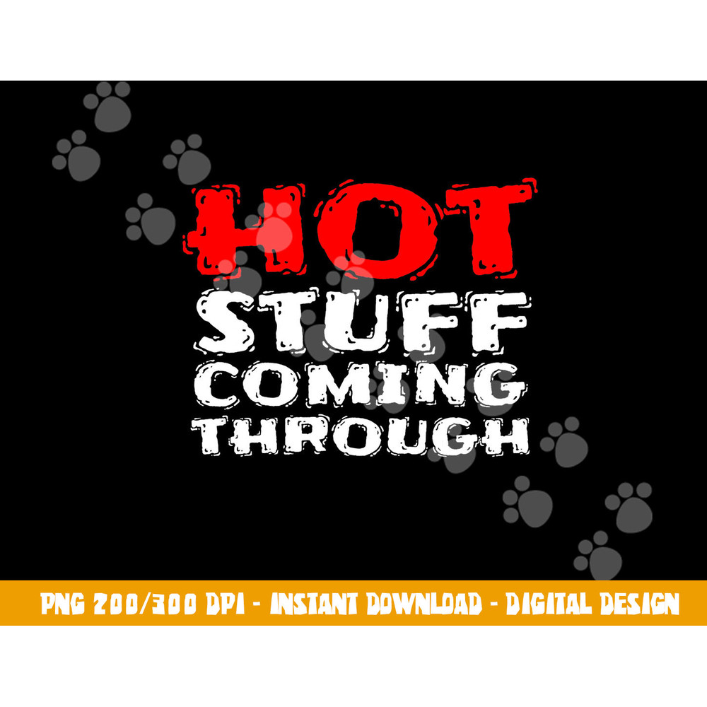 Hot Stuff Coming Through Funny Thanksgiving png, sublimation copy.jpg