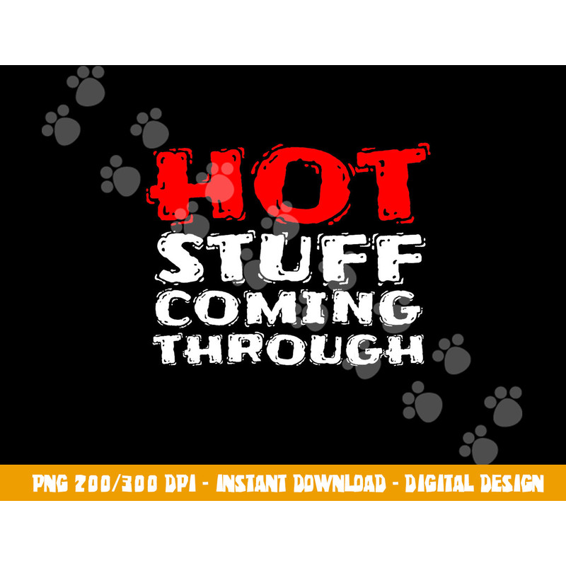 Hot Stuff Coming Through Funny Thanksgiving png, sublimation copy.jpg