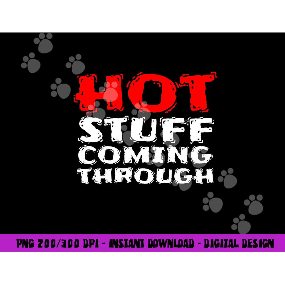 Hot Stuff Coming Through Funny Thanksgiving png, sublimation copy.jpg