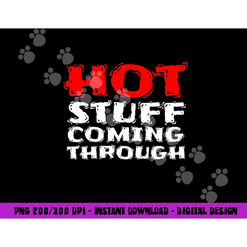 Hot Stuff Coming Through Funny Thanksgiving png, sublimation copy.jpg
