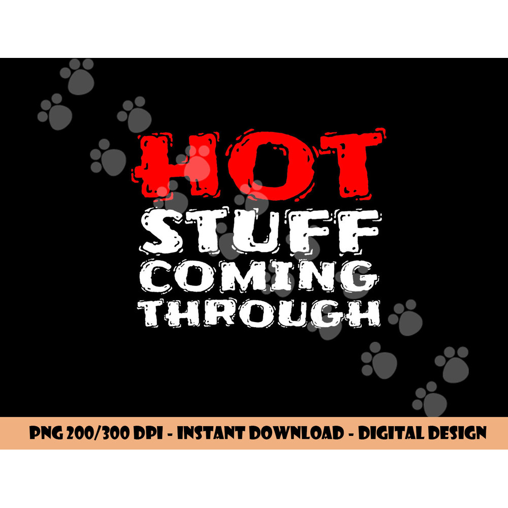 Hot Stuff Coming Through Funny Thanksgiving png, sublimation copy.jpg