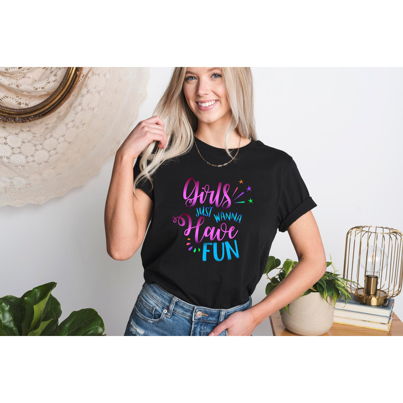 Girls Just Wanna Have Fun Shirt, Fun Girls Shirt, Girls Tee Shirt, Women's T-Shirts, Girls Trip Shirt, Girls Party Shirt, Funny Women Shirt - 1.jpg