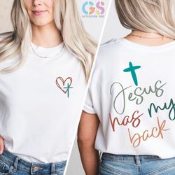 jesus has my back shirt, womens faith shirt, love like jesus shirt, christian shirt for girls, jesus love  me shirt, jes