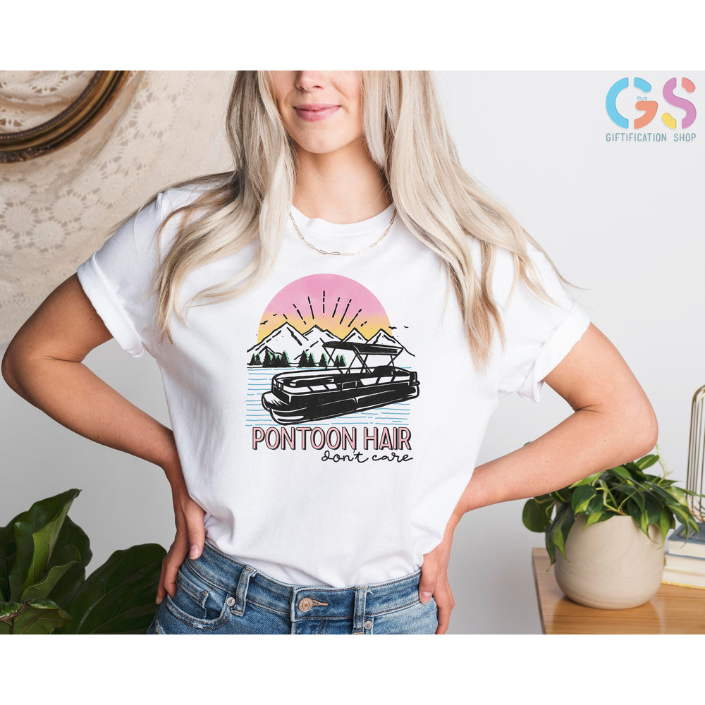 Pontoon Hair Dont Care, Pontoon Shirt, Sailing Shirt, Cruise Shirt, Camping Shirt, Lake Life, Summer Shirt, Boating Shirt, Vacation Shirt - 3.jpg