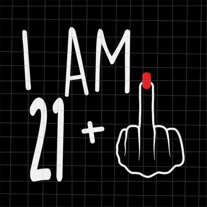 MR-38202316556-i-am-21-plus-1-svg-woman-22th-birthday-svg-birthday-girl-image-1.jpg