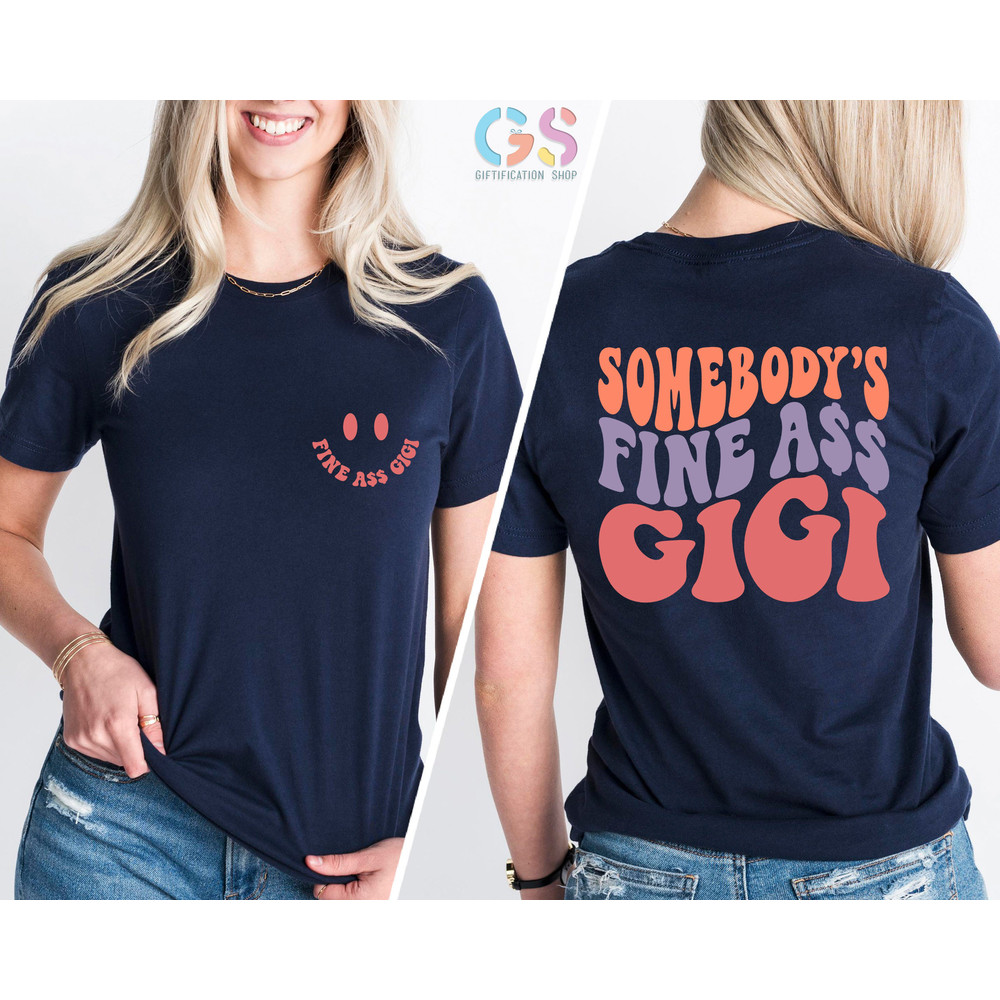 Somebody's Fine Ass Gigi Shirt, Funny Grandma Shirt,Sarcastic Grandma Shirt,Cute Grandma Shirt,Gift For Grandma,Mothers Day Gift For Grandma - 2.jpg