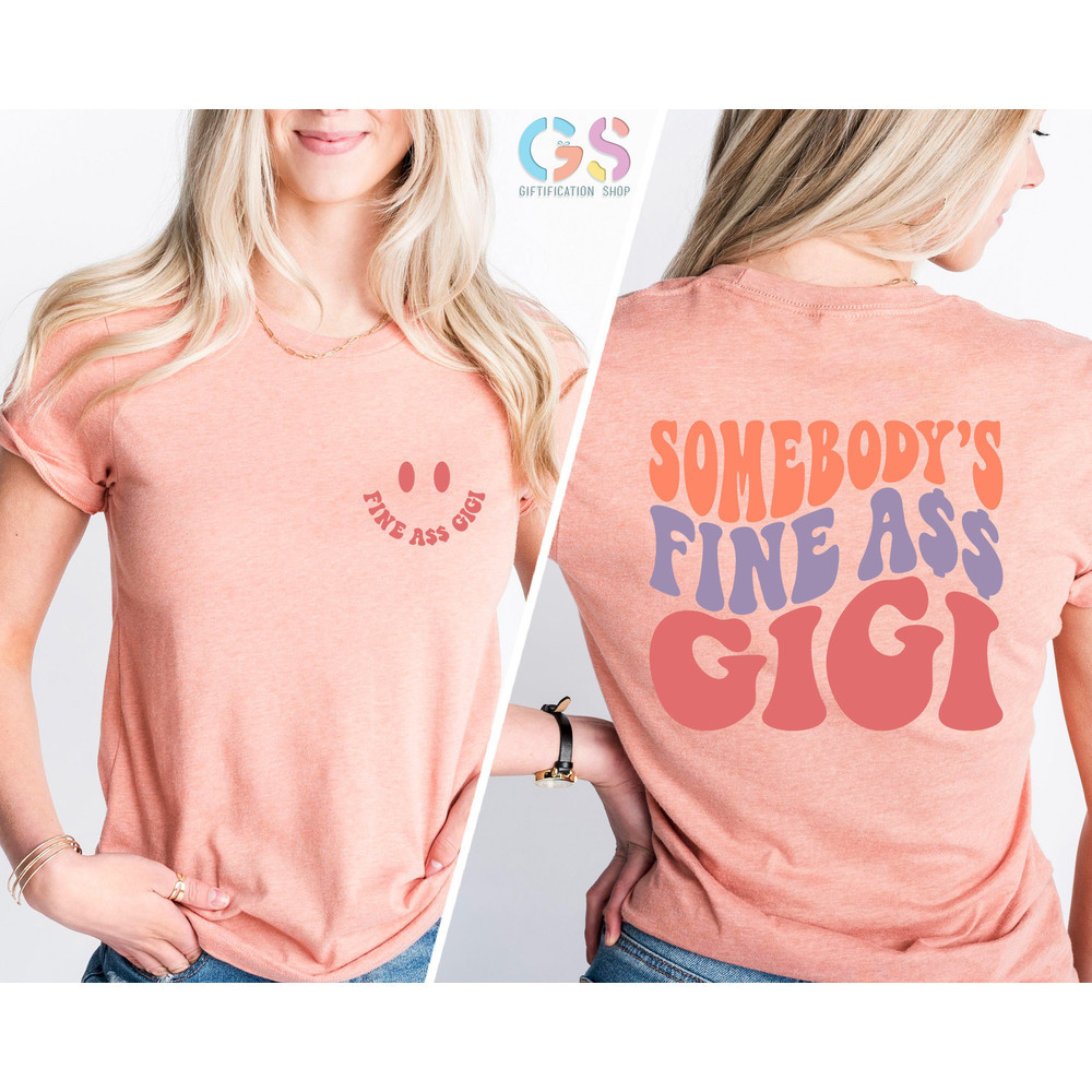 Somebody's Fine Ass Gigi Shirt, Funny Grandma Shirt,Sarcastic Grandma Shirt,Cute Grandma Shirt,Gift For Grandma,Mothers Day Gift For Grandma - 3.jpg