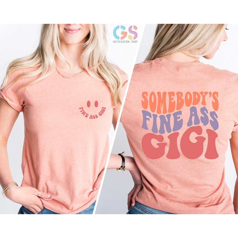 Somebody's Fine Ass Gigi Shirt, Funny Grandma Shirt,Sarcastic Grandma Shirt,Cute Grandma Shirt,Gift For Grandma,Mothers Day Gift For Grandma - 3.jpg