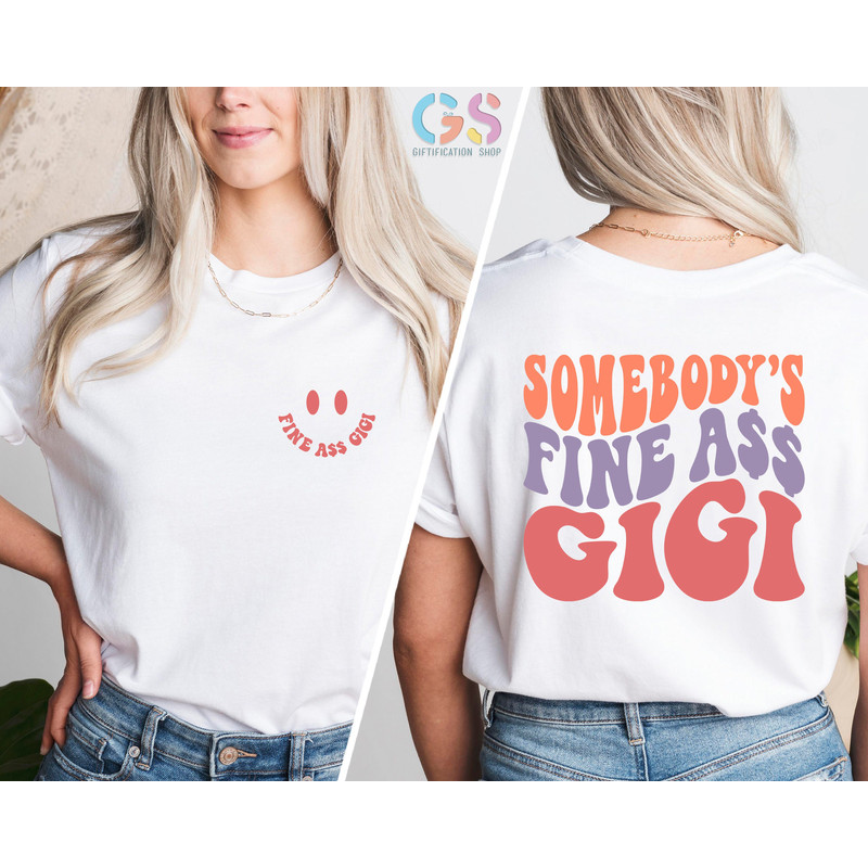 Somebody's Fine Ass Gigi Shirt, Funny Grandma Shirt,Sarcastic Grandma Shirt,Cute Grandma Shirt,Gift For Grandma,Mothers Day Gift For Grandma - 4.jpg