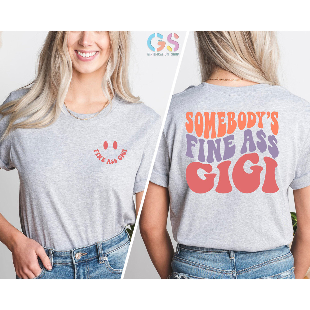 Somebody's Fine Ass Gigi Shirt, Funny Grandma Shirt,Sarcastic Grandma Shirt,Cute Grandma Shirt,Gift For Grandma,Mothers Day Gift For Grandma - 5.jpg