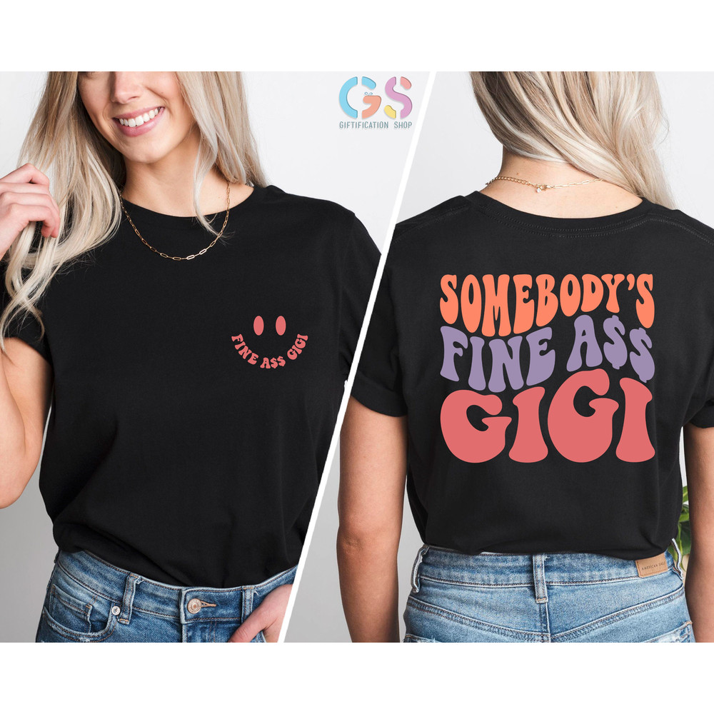 Somebody's Fine Ass Gigi Shirt, Funny Grandma Shirt,Sarcastic Grandma Shirt,Cute Grandma Shirt,Gift For Grandma,Mothers Day Gift For Grandma - 6.jpg