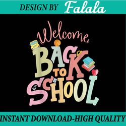 welcome back to school first day of school teachers students png, first day of school png, back to school png, digital d