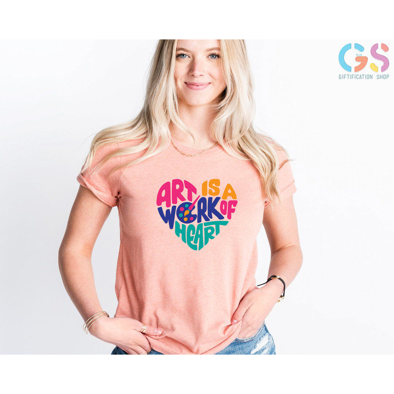 Art Is A Work of Heart Shirt, Art Lovers T-Shirt, Art Teacher Gifts,Shirt For Artist,Art Students Gifts,Art Shirts For Women,Gift For artist - 3.jpg