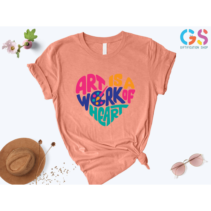 Art Is A Work of Heart Shirt, Art Lovers T-Shirt, Art Teacher Gifts,Shirt For Artist,Art Students Gifts,Art Shirts For Women,Gift For artist - 5.jpg