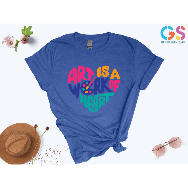 Art Is A Work of Heart Shirt, Art Lovers T-Shirt, Art Teacher Gifts,Shirt For Artist,Art Students Gifts,Art Shirts For Women,Gift For artist - 6.jpg