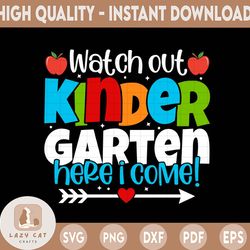 watch out kindergarten here i come svg, kids kindergarten shirt svg, boys & girls back to kindergarten svg, first day of