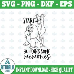 start building some memories svg, lady and the tramp svg, lady svg, tramp svg, lady and the tramp cut file, disney svg,