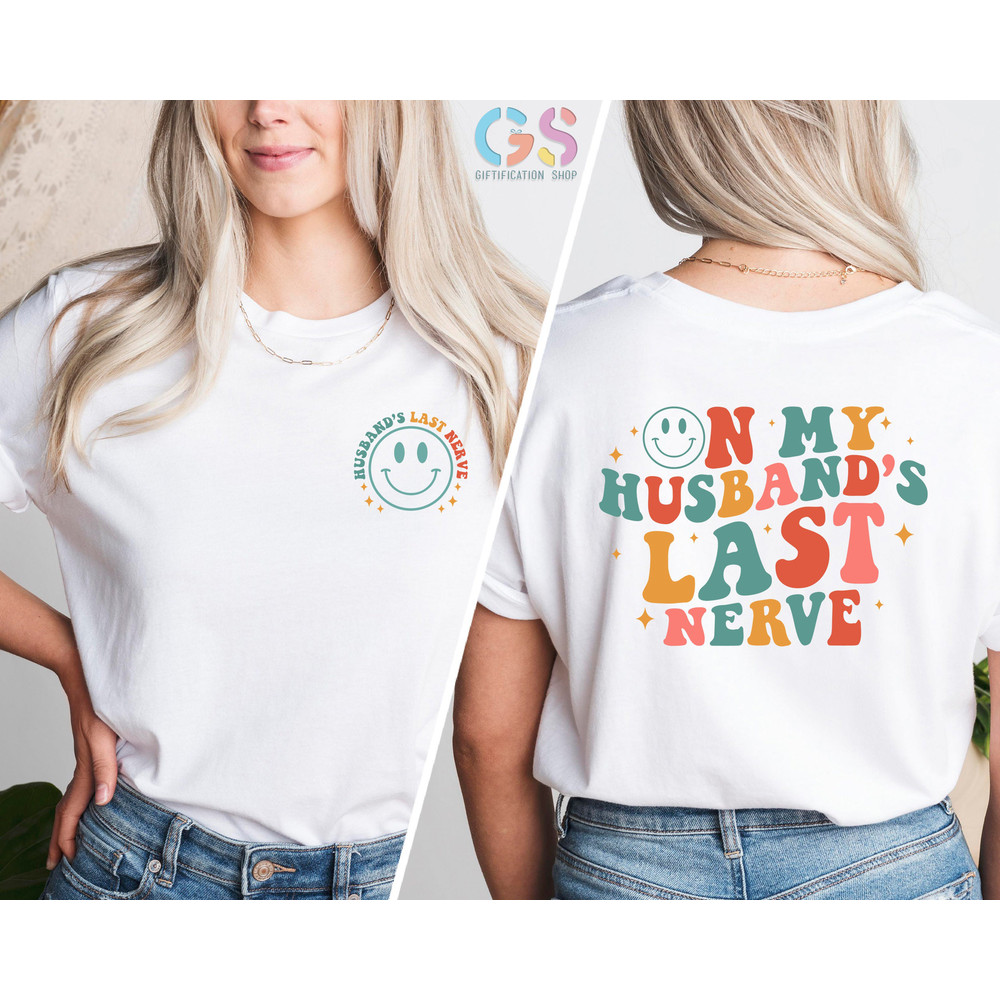 On My Husbands Last Nerve Shirt, Funny Wife Shirt, Gift For Wife, Last Nerve Shirt, Lake Shirt, Funny Shirt For Wife, Honeymoon Shirt - 2.jpg