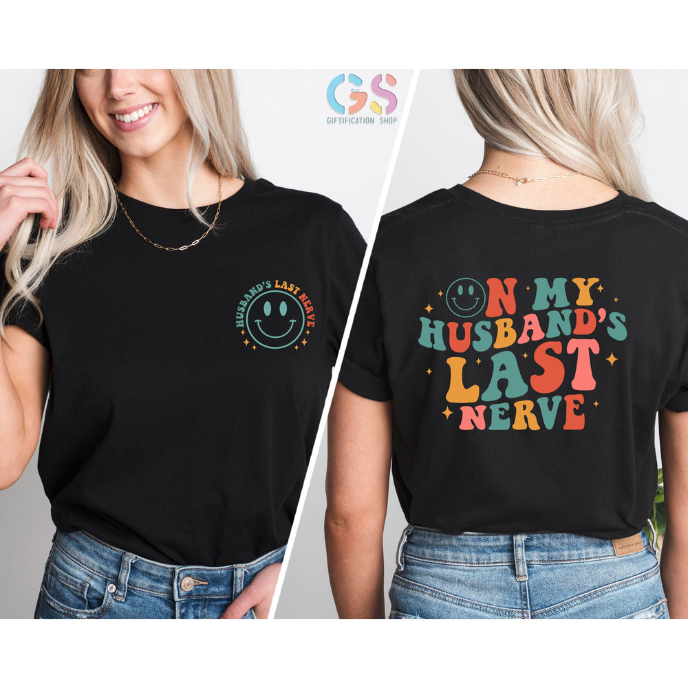 On My Husbands Last Nerve Shirt, Funny Wife Shirt, Gift For Wife, Last Nerve Shirt, Lake Shirt, Funny Shirt For Wife, Honeymoon Shirt - 4.jpg