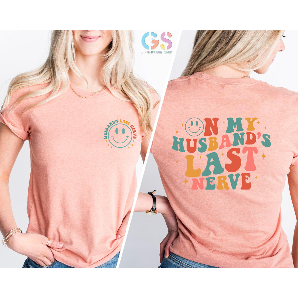 On My Husbands Last Nerve Shirt, Funny Wife Shirt, Gift For Wife, Last Nerve Shirt, Lake Shirt, Funny Shirt For Wife, Honeymoon Shirt - 5.jpg