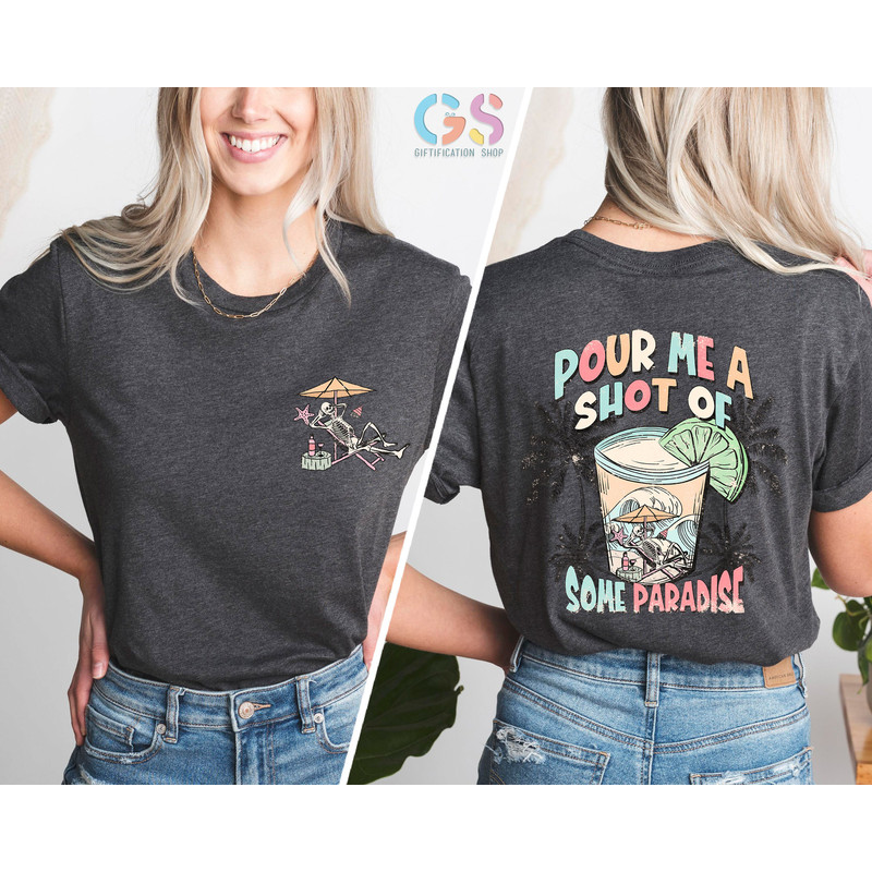 Pour Me A Shot of Some Paradise Shirt, Tequila Shirt, Summer T-Shirt, Funny Summer Tee, Beach Vibes Shirts, Beach Shirt, Womens Shirt - 2.jpg